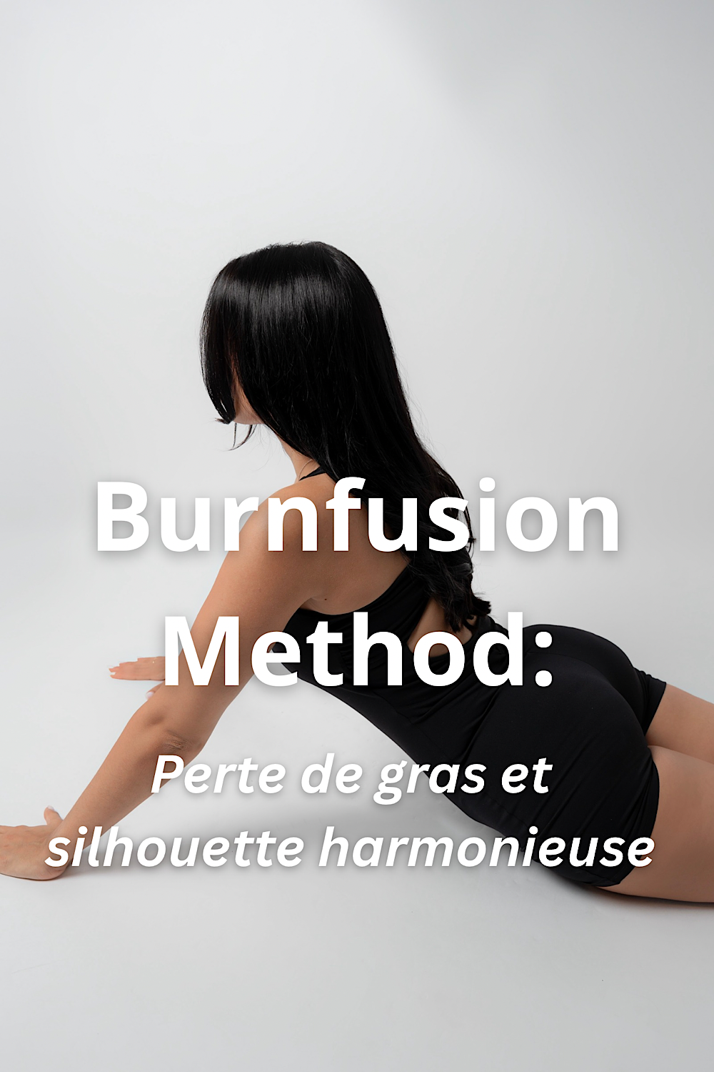 Perte de poids et silhouette harmonieuse- Burnfusion Method
