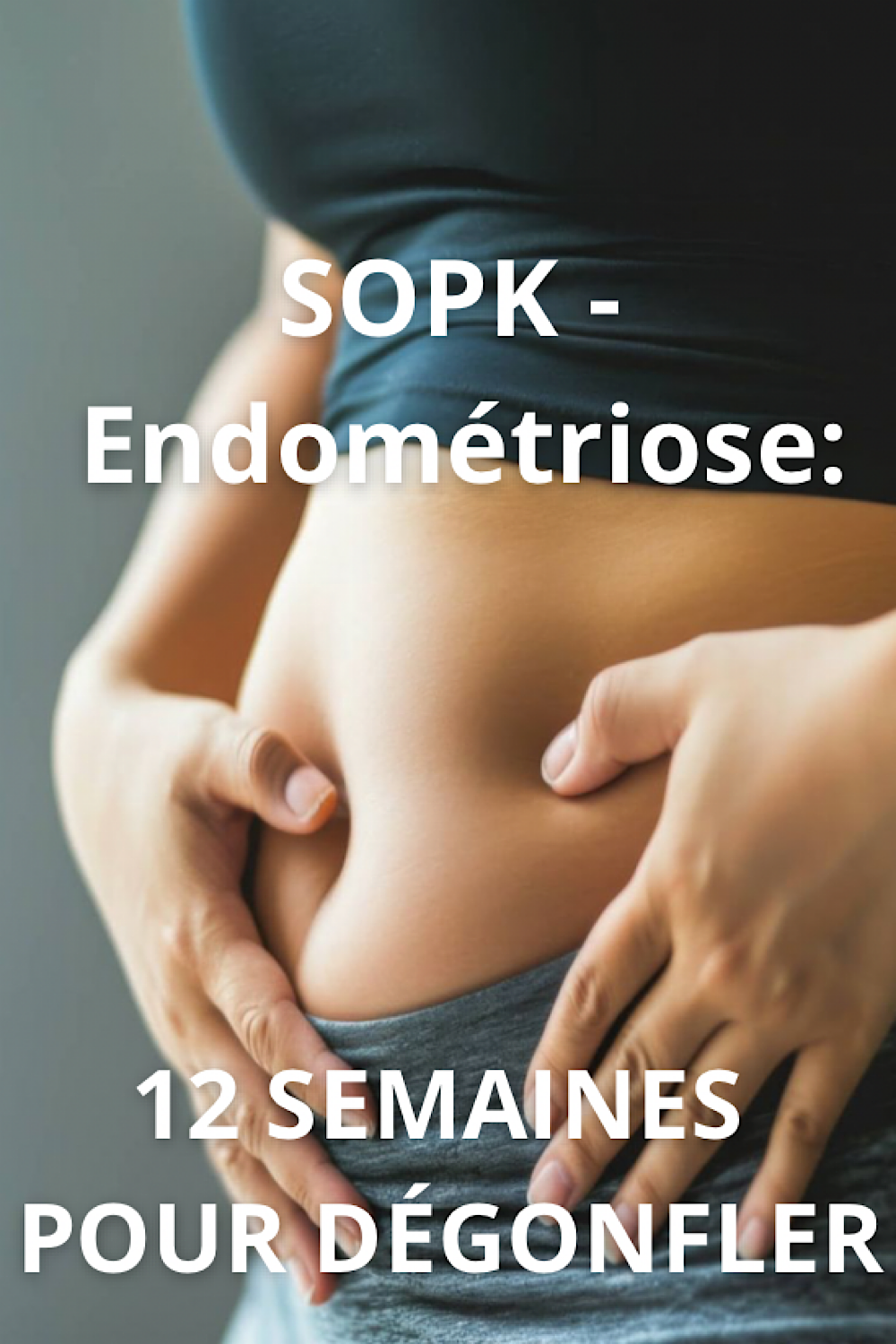 SOPK - Endométriose : Un corps qui dégonfle, un poids de forme retrouvé